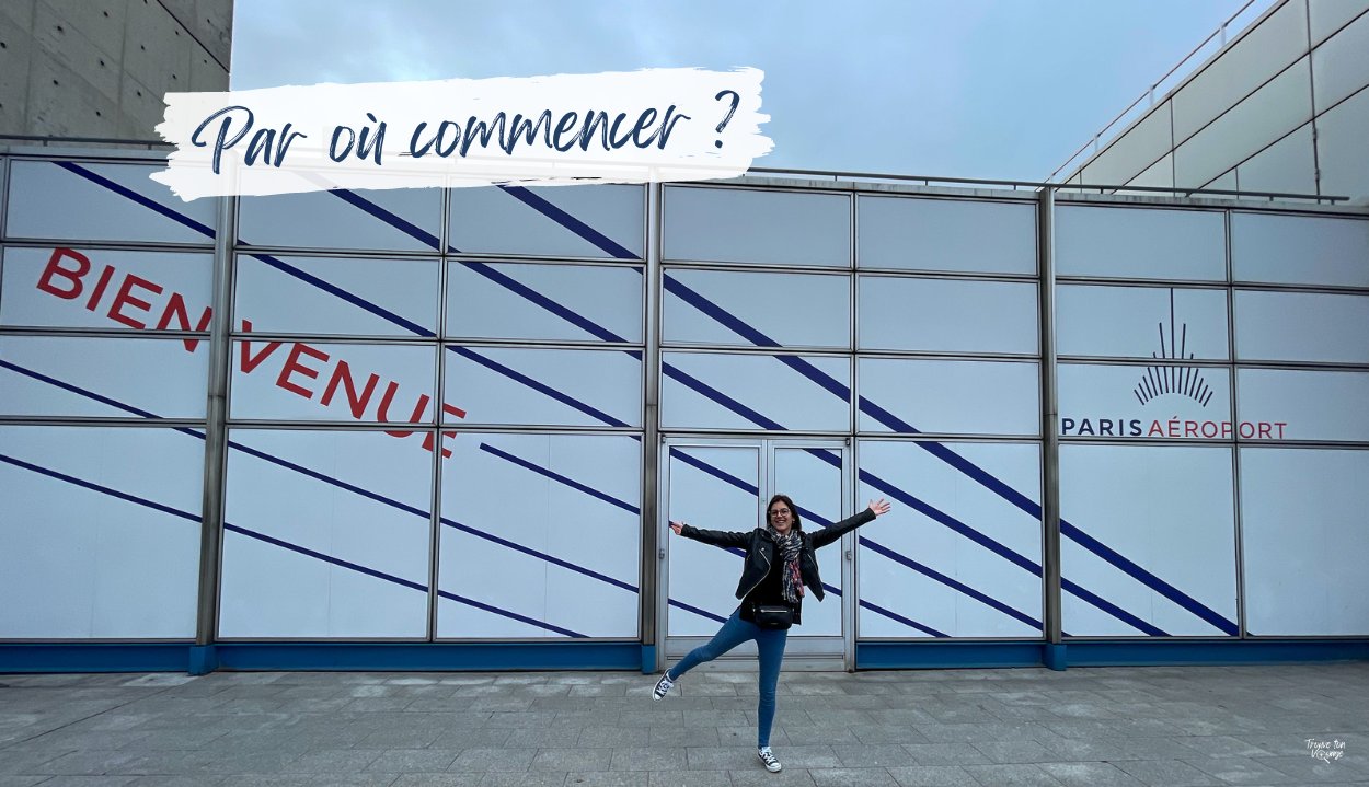 commencer son voyage à Paris aéroport